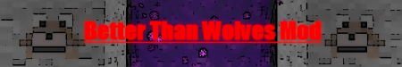 [1.5_01] Better Than Wolves Mod! [V1.52 w/ML upd: May04]
